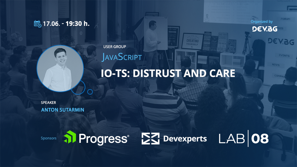 [Webinar] JavaScript: io-ts: Distrust and Care – DEV.BG